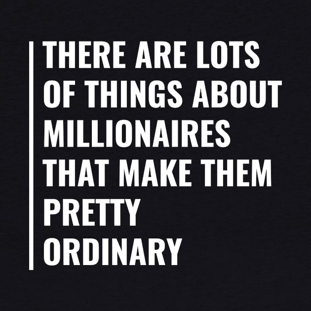 Ordinary Millionaire. Money Millionaire Quote by kamodan